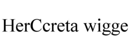 HERCCRETA WIGGE trademark