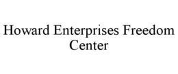 HOWARD ENTERPRISES FREEDOM CENTER trademark