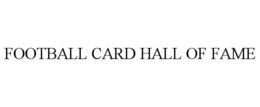 FOOTBALL CARD HALL OF FAME trademark