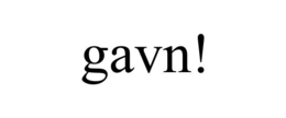 GAVN! trademark