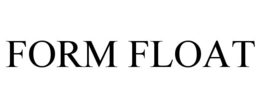 FORM FLOAT trademark