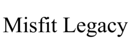 MISFIT LEGACY trademark
