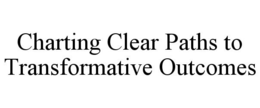 CHARTING CLEAR PATHS TO TRANSFORMATIVE OUTCOMES trademark