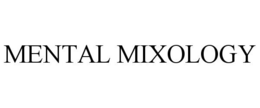 MENTAL MIXOLOGY trademark