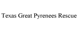 TEXAS GREAT PYRENEES RESCUE trademark