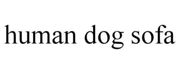 HUMAN DOG SOFA trademark