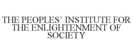 THE PEOPLES' INSTITUTE FOR THE ENLIGHTENMENT OF SOCIETY trademark