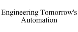 ENGINEERING TOMORROW'S AUTOMATION trademark