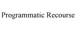 PROGRAMMATIC RECOURSE trademark