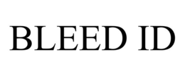 BLEED ID trademark