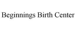 BEGINNINGS BIRTH CENTER trademark