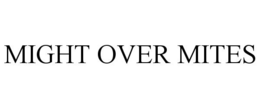 MIGHT OVER MITES trademark