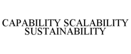 CAPABILITY SCALABILITY SUSTAINABILITY trademark