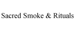 SACRED SMOKE & RITUALS trademark