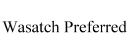 WASATCH PREFERRED trademark