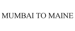 MUMBAI TO MAINE trademark