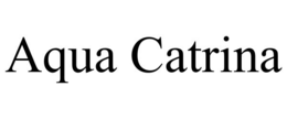 AQUA CATRINA trademark