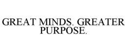 GREAT MINDS. GREATER PURPOSE. trademark