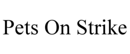 PETS ON STRIKE trademark