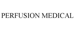 PERFUSION MEDICAL trademark