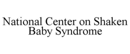 NATIONAL CENTER ON SHAKEN BABY SYNDROME trademark