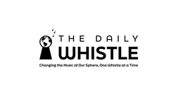 THE DAILY WHISTLE CHANGING THE MUSIC OF OUR SPHERE, ONE WHISTLE AT A TIME trademark