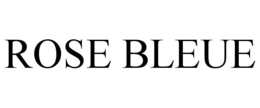 ROSE BLEUE trademark
