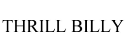 THRILL BILLY trademark