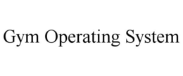 GYM OPERATING SYSTEM trademark