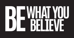 BE WHAT YOU BELIEVE trademark