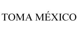 TOMA MÉXICO trademark