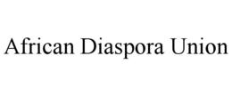 AFRICAN DIASPORA UNION trademark