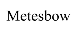 METESBOW trademark
