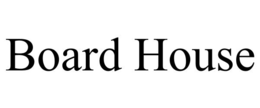 BOARD HOUSE trademark