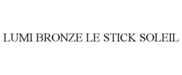 LUMI BRONZE LE STICK SOLEIL trademark