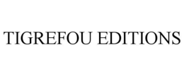 TIGREFOU EDITIONS trademark