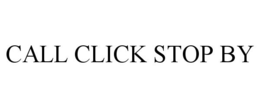 CALL CLICK STOP BY trademark