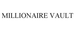 MILLIONAIRE VAULT trademark