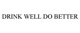 DRINK WELL DO BETTER trademark