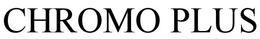CHROMO PLUS trademark