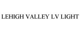 LEHIGH VALLEY LV LIGHT trademark