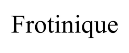 FROTINIQUE trademark