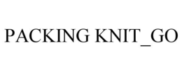PACKING KNIT_GO trademark