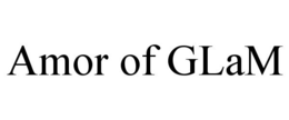 AMOR OF GLAM trademark