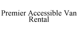 PREMIER ACCESSIBLE VAN RENTAL trademark