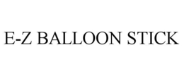 E-Z BALLOON STICK trademark