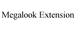 MEGALOOK EXTENSION trademark