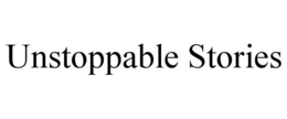 UNSTOPPABLE STORIES trademark