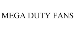 MEGA DUTY FANS trademark