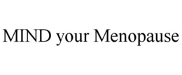 MIND YOUR MENOPAUSE trademark